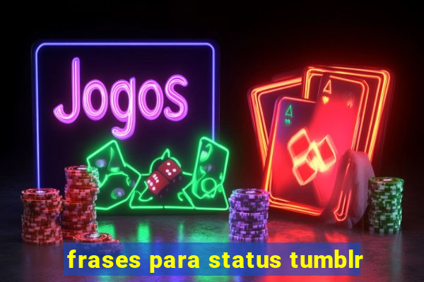 frases para status tumblr